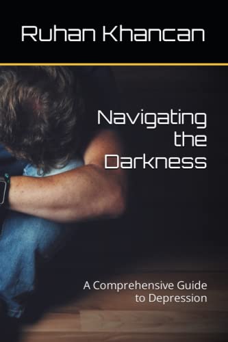 Navigating the Darkness: A Comprehensive Guide to Depression by Ruhan 
