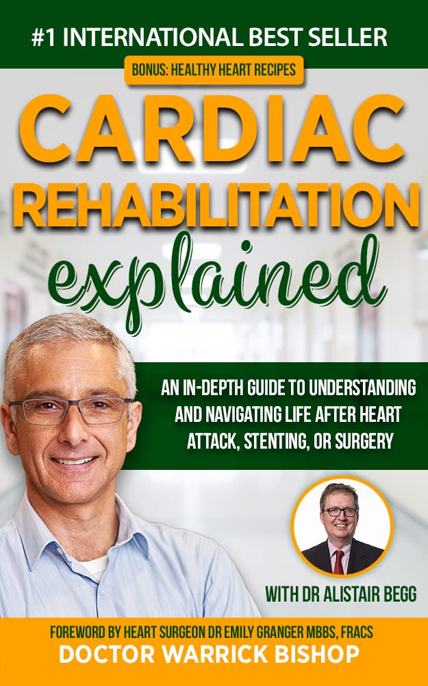 Cardiac Rehabilitation Explained: An in-Depth Guide to Understanding and Navigating Life after Heart Attack, Stenting, or Surgery