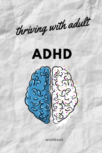 thriving with adult adhd workbook: Myths and Facts, Tips and Tools to ...