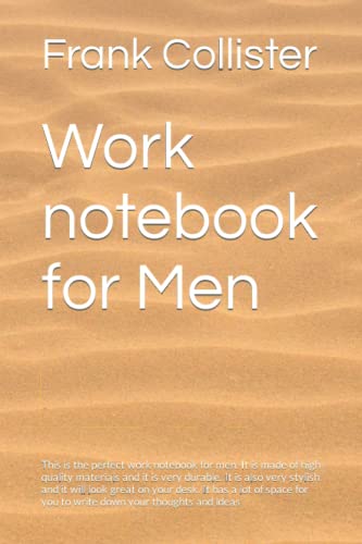 Work notebook for Men: This is the perfect work notebook for men. It is ...