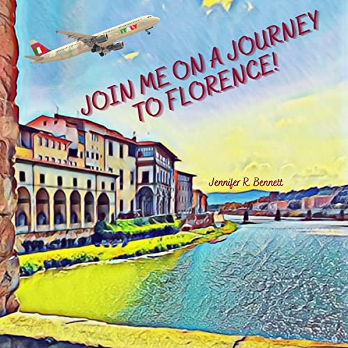 Join Me on a Journey to Florence! : A Child's First Travel Guide / Picture Book of Florence, Italy