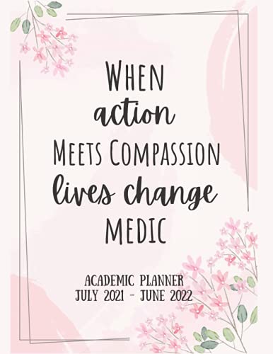 Medic When Action Meets Compassion Lives Change Academic Planner July ...