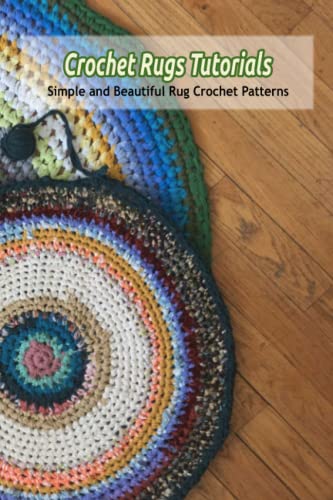 Yetiz Crochet Rug Tutorials Crochet Rugs Tutorials: Simple and Beautiful Rug Crochet Patterns by Mr ...