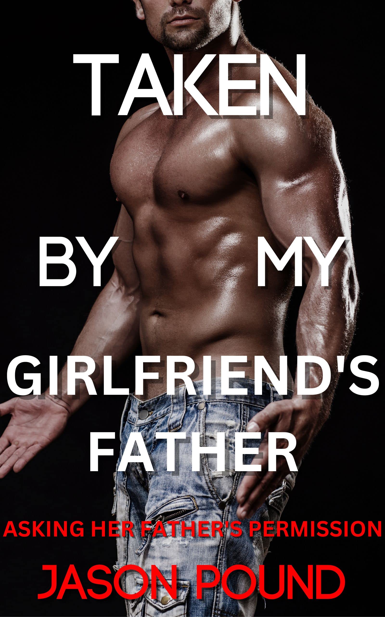 Taken By My Girlfriend's Father: Asking Her Father's Permission