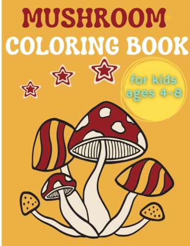 Mushroom Coloring Book For Kids Ages 4-8: Simple and Easy Mushroom