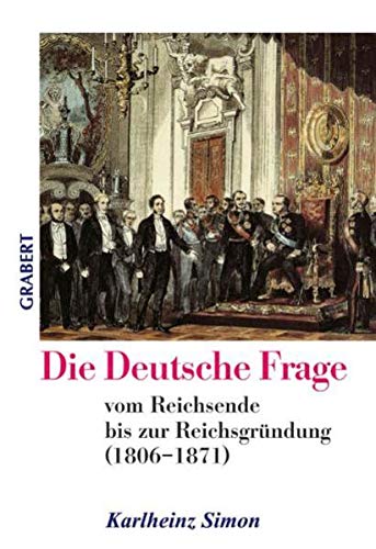 Die Deutsche Frage Im 19 Jahrhundert Die Deutsche Frage: vom Reichsende bis zur Reichsgründung by Karlheinz