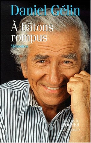 A bâtons rompus: Mémoires (French Edition) by Daniel Gelin | Goodreads