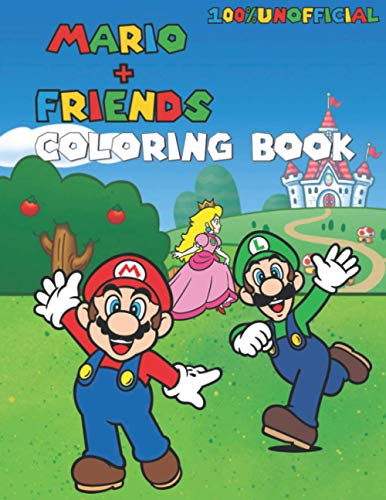Mario + Friends Coloring Book: 100% Unofficial Super Mario Bros ...