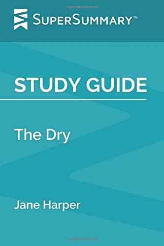 Study Guide: The Dry by Jane Harper (SuperSummary) by SuperSummary ...