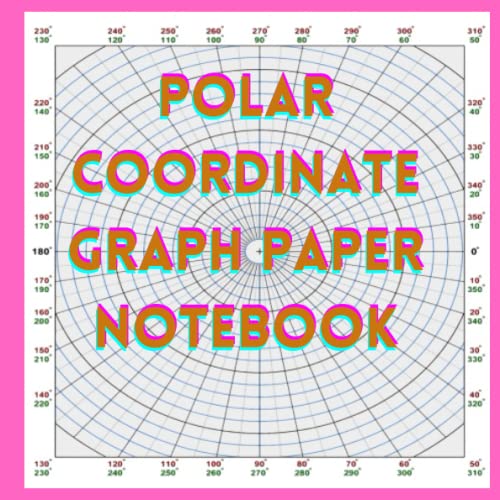 Polar Coordinate Graph Paper Notebook: 8.25"x8.25" Polar Coordinates ...