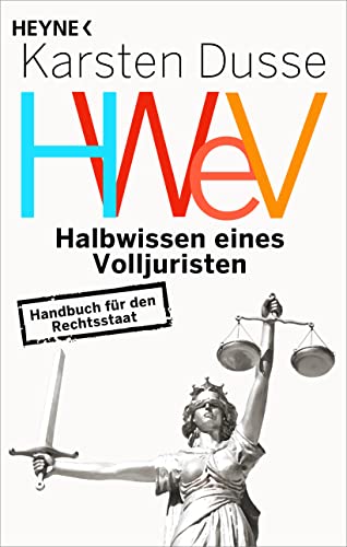 Halbwissen eines Volljuristen: Handbuch für den Rechtsstaat