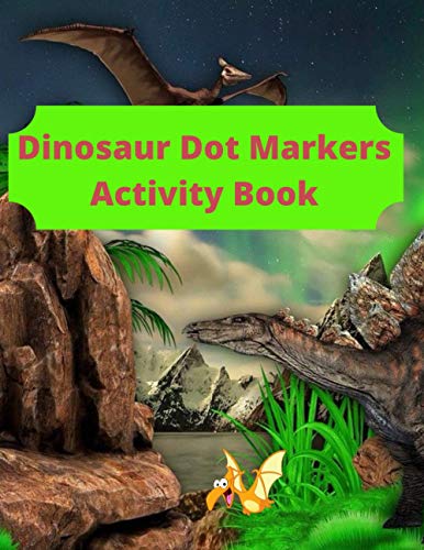 Dinosaur Dot Markers Activity Book: 8.5 X 11 cute book markers, toddler ...