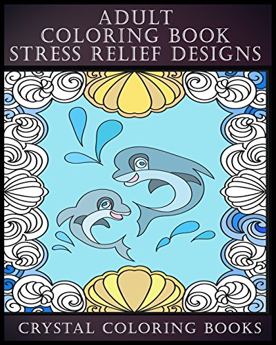 Adult Coloring Book Stress Relief Designs: 30 UNIQUE PATTERNS TO COLOR