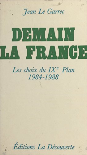 Demain La France Les Choix Du 9e Plan 1984 1988 By Jean Le Garrec 