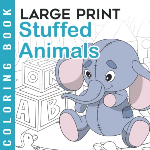 Stuffed Animals Large Print Coloring Book Easy And Simple Adult