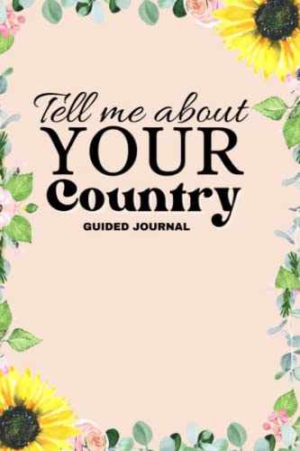 Tell me about your country guided journal: A prompted journal for ...
