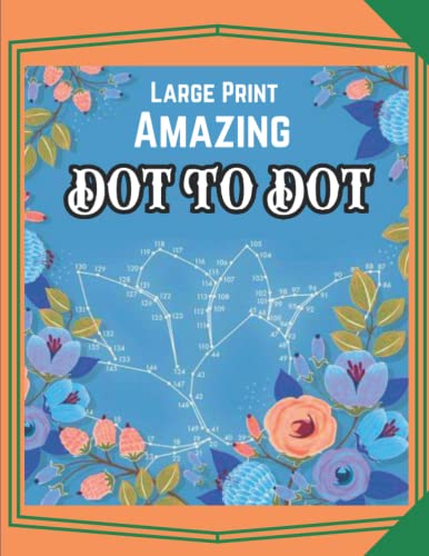 Large Print Amazing Dot-to-Dot: Premium Dot-to-Dots for Adults by Alif ...