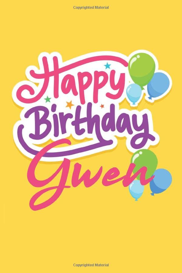Happy Birthday Gwen: Birthday Journal Gift | Customized | Happy