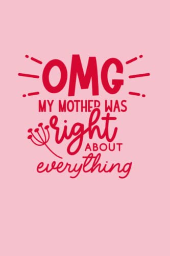OMG My Mom Was Right About Everything Mother’s Day Gift Idea Funny