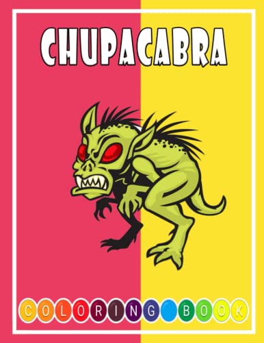 Chupacabra Coloring Book: Awesome Coloring Pages With Yours Favorite