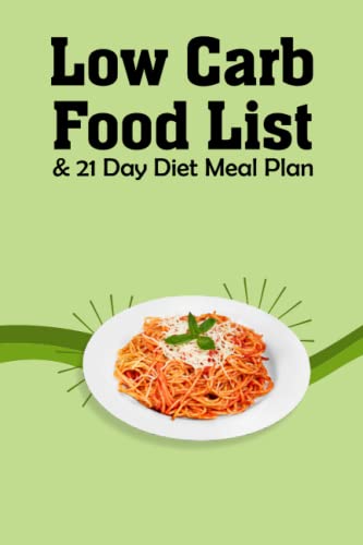 Low Carb Diet Food List & 21 Day Diet Meal Plan: A List Of Low Carb