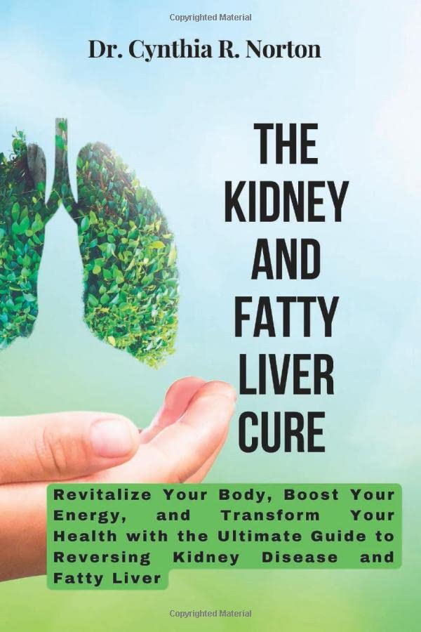 The Kidney And Fatty Liver Cure Revitalize Your Body, Boost Your