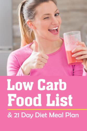 Low Carb Diet Food List & 21 Day Diet Meal Plan: A List Of Low Carb
