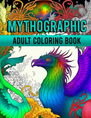Mythographic Coloring Book: Trippy Coloring Book for Adults Featuring Winged Creatures and ...