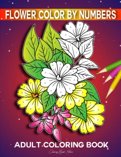 Flower Color By Numbers Adult Coloring Book: Large Print, Beautiful And ...