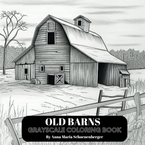 OLD BARNS Grayscale Coloring Book by Anna Maria Schoenenberger | Goodreads