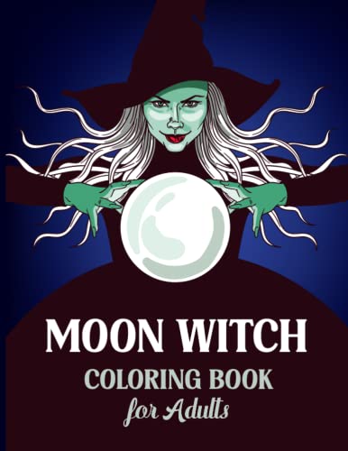 Moon Witch Coloring Book for Adults: Spellbinding Moons: A Witchy
