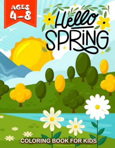 Hello Spring Coloring Book For Kids Ages 4-8: Blooming Beauty A