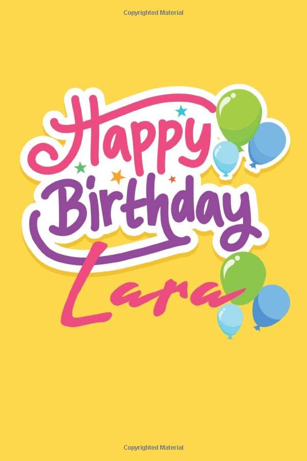 Happy Birthday Lara: Birthday Journal Gift | Customized | Happy