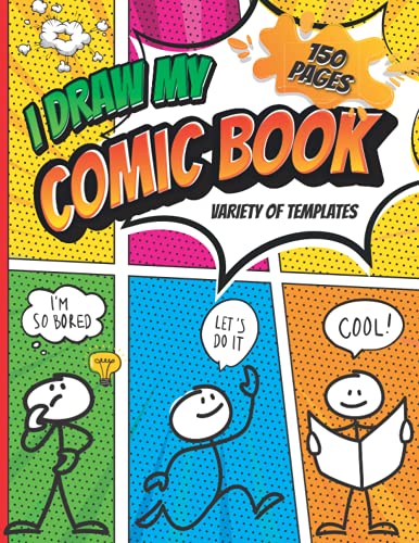 I Draw My Comic Book: Create Own Comics With Variety of Blank Templates ...