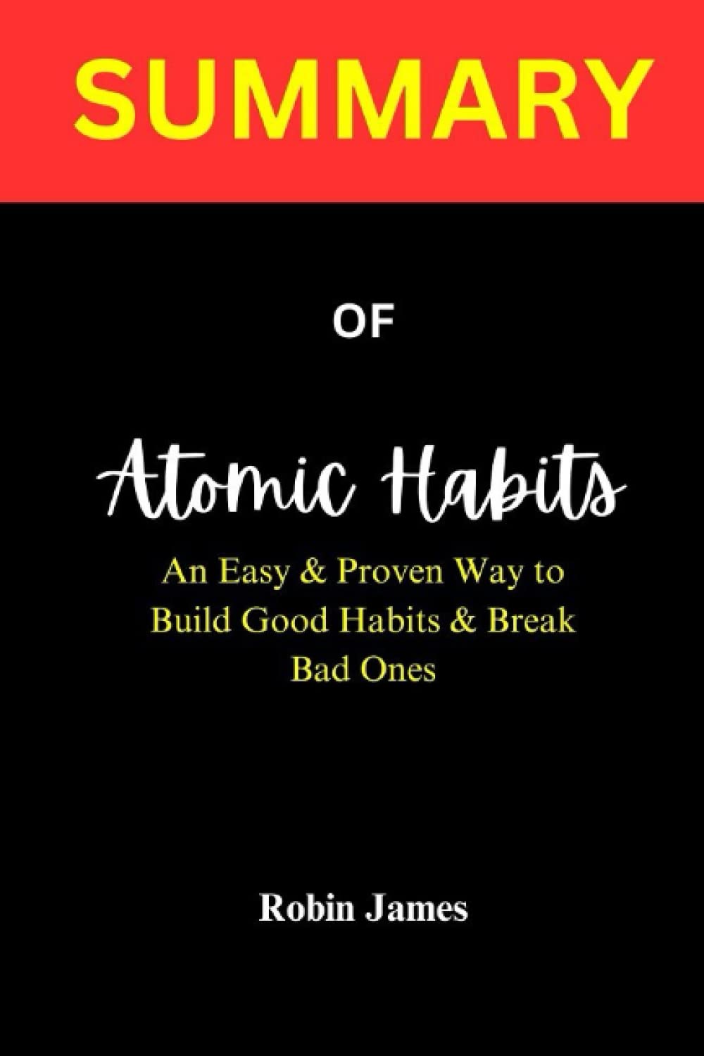 SUMMARY OF Atomic Habits An Easy & Proven Way to Build Good Habits