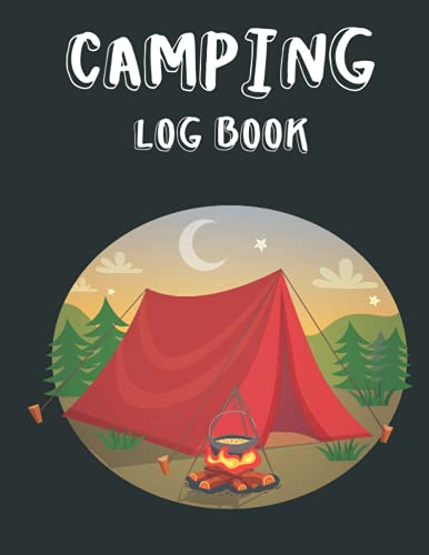 Camping Log Book: Making Memories One Campsite At A Time | Camping