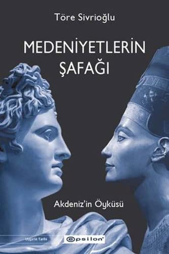 Medeniyetlerin Şafağı : Akdeniz'in Öyküsü