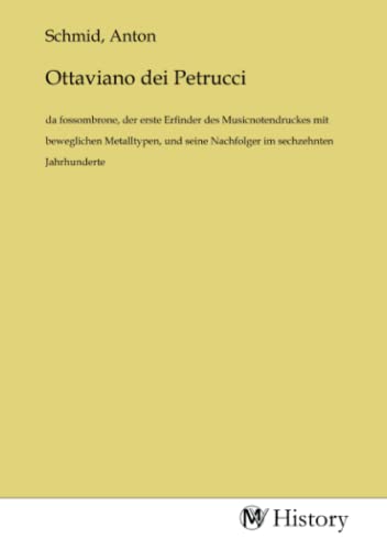 Ottaviano dei Petrucci da fossombrone, der erste Erfinder des