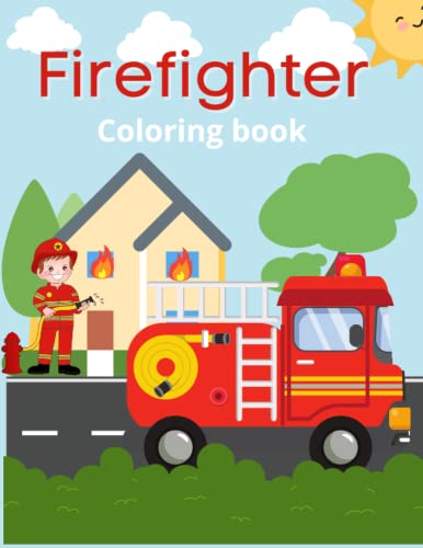 Firefighter coloring book: Firefighter coloring book for kids ...
