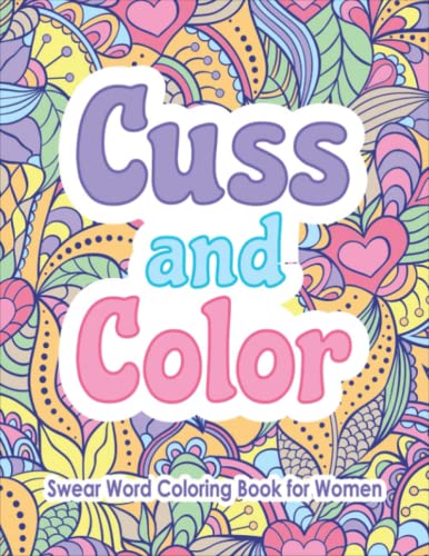 Cuss And Color Swear Word Coloring Book For Women: An Adult Coloring ...