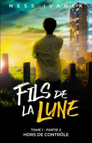 Fils de la Lune (Tome 1, Partie 2) : Hors de contrôle