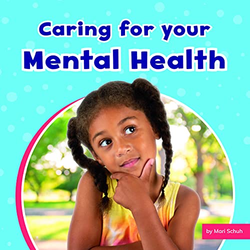 Caring for Your Mental Health (Take Care of Yourself) by Mari Schuh ...