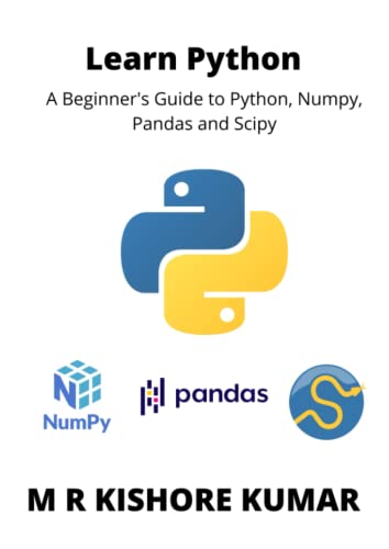 Learn Python: A Beginner's Guide to Python, Numpy,Pandas and Scipy by M ...