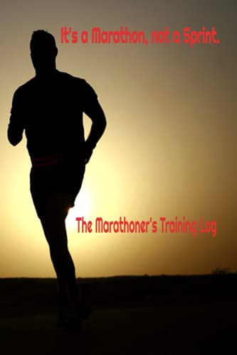 It's a Marathon, not a Sprint: The Marathoner's Training Log by C Casey ...