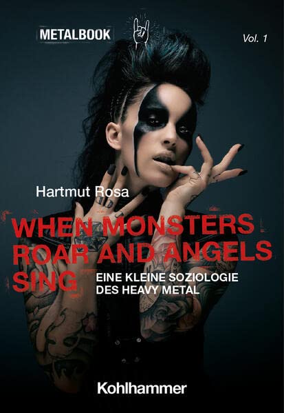 When Monsters Roar and Angels Sing: Eine Kleine Soziologie Des Heavy Metal (Metalbook, 1)