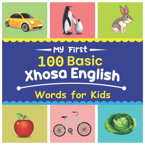 My First 100 Basic Xhosa English Words for Kids An amazing handbook