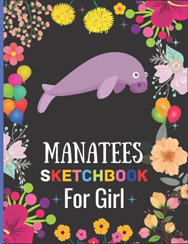 Manatees Sketchbook For Girl: Blank Paper Manatees Sketchbook For Girl