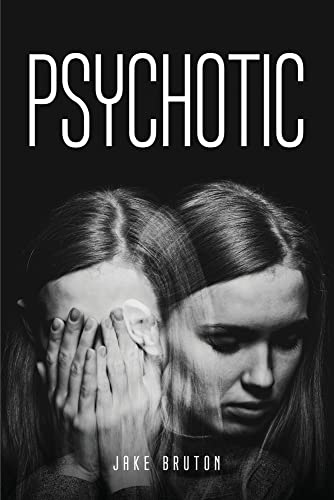 Psychotic by Jake Bruton | Goodreads