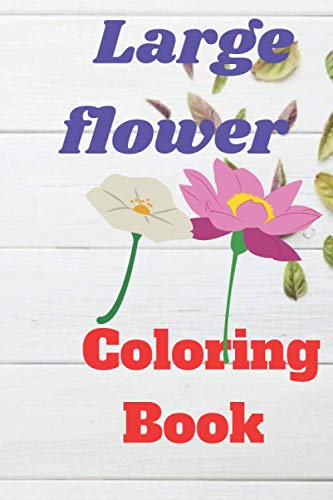 Large flower Coloring Book: 140 Flower Designs in Large Print For ...