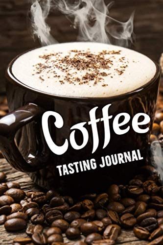 Coffee Tasting Journal: The Most Detailed and Comprehensive Coffee